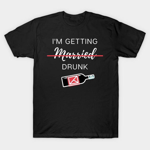 I'm getting married ...drunk T-Shirt by Arpi Design Studio